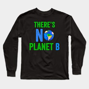 There is No Planet B Long Sleeve T-Shirt